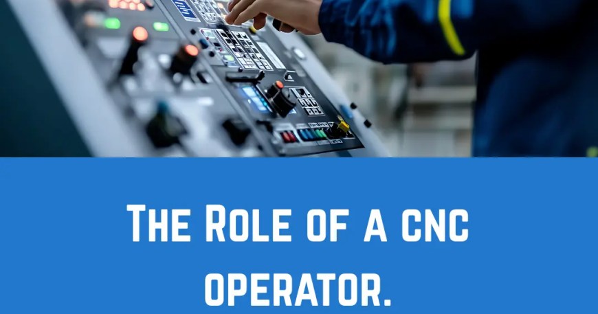 The Role of a CNC Operator